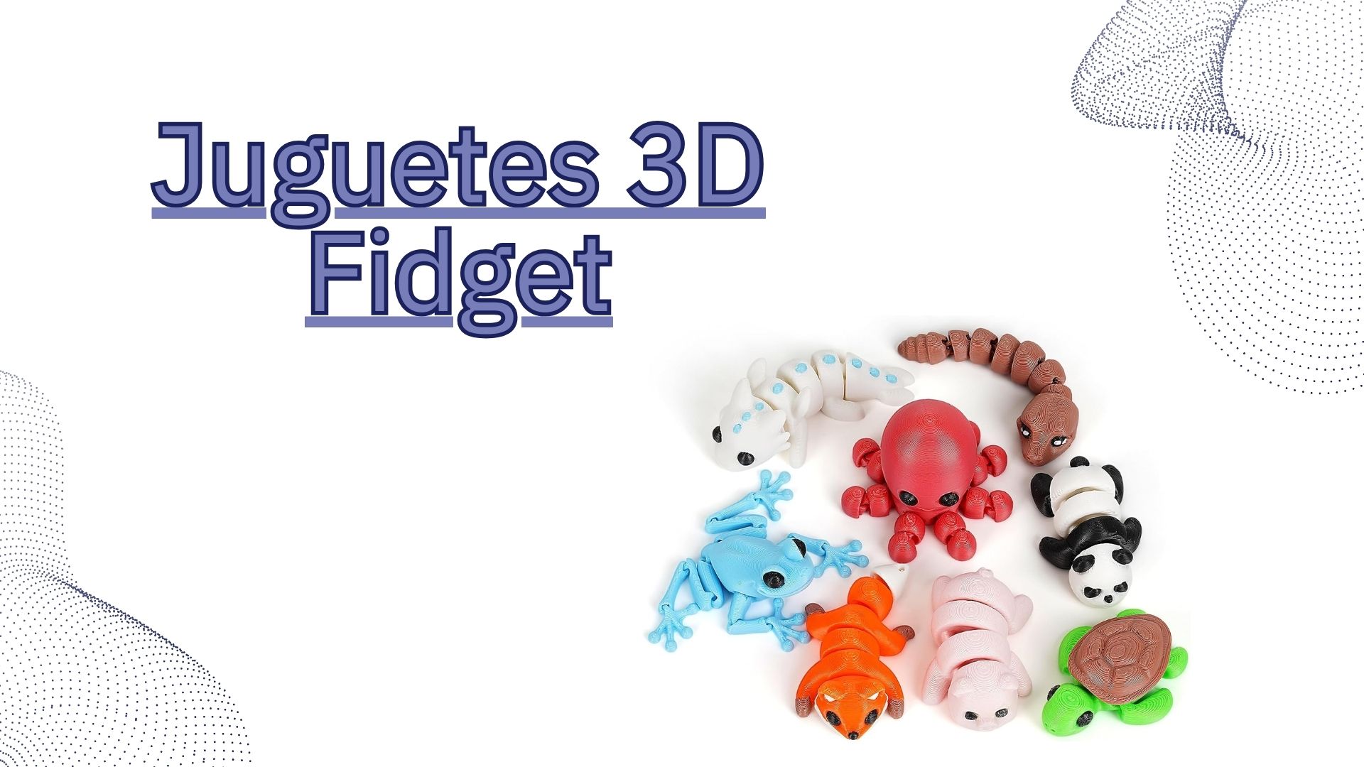 Juguetes 3D Fidget